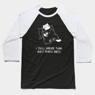 I chill harder than most people party (white) Baseball T-Shirt
